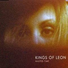 Kings of Leon : Wasted Time